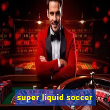 super liquid soccer